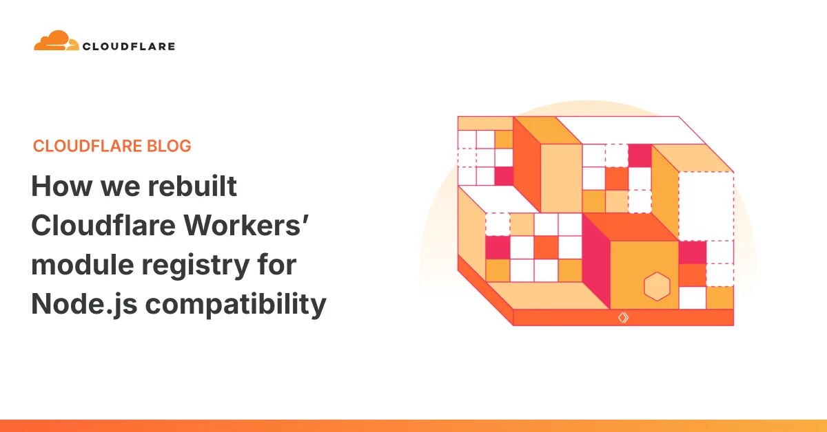 Cómo Cloudflare reconstruyó el registro de módulos de Workers para compatibilidad con Node.js