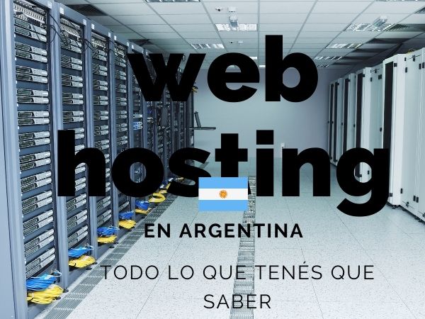 Hosting en Argentina - Todo lo que necesitas saber en un solo sitio.